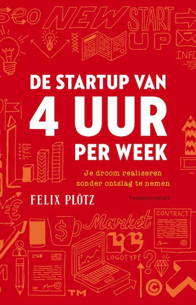 De startup van vier uur per week - Felix Plötz (ISBN 9789047010555)