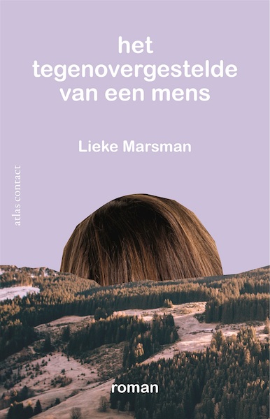 Het tegenovergestelde van een mens - Lieke Marsman (ISBN 9789025450977)