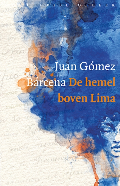 De hemel boven Lima - Juan Gómez Bárcena (ISBN 9789028442986)