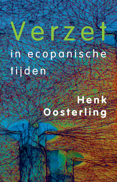 Verzet in ecopanische tijden - Henk Oosterling (ISBN 9789083003757)