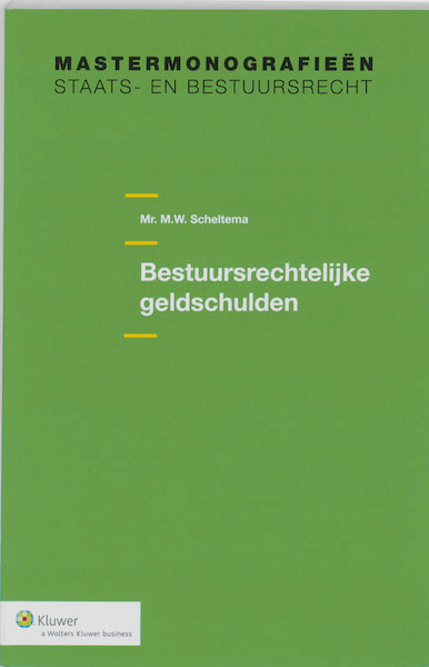 Bestuursrechtelijke geldschulden - M.W. Scheltema (ISBN 9789013074147)