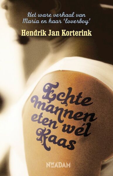 Echte mannen eten wél kaas - Hendrik Jan Korterink (ISBN 9789046808115)
