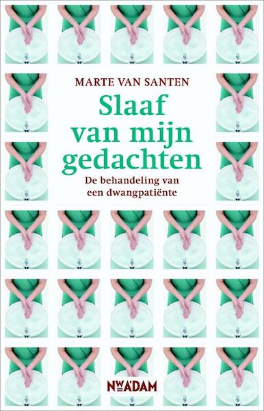 Slaaf van mijn gedachten - Marte van Santen (ISBN 9789046810545)