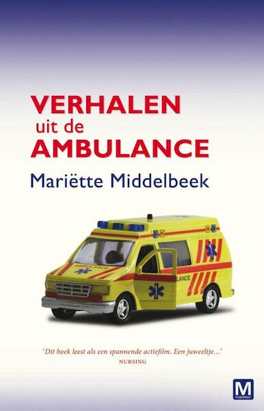 Verhalen uit de ambulance - Mariëtte Middelbeek (ISBN 9789460689765)