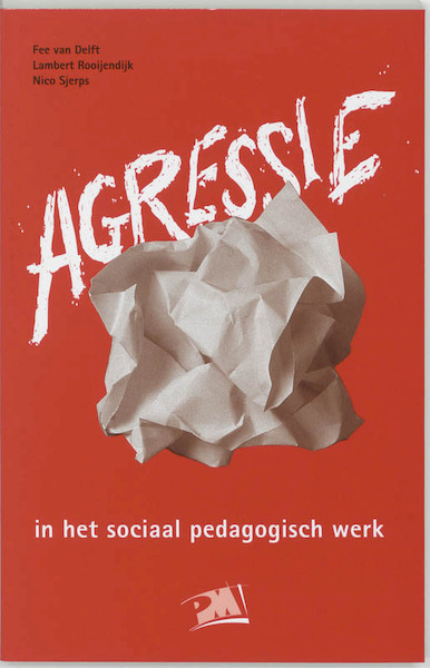 Agressie in het sociaal pedagogisch werk - Frans van Delft (ISBN 9789024413898)