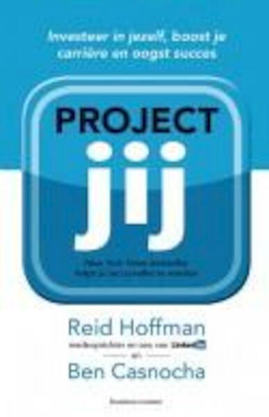 Project jij - Reid Hoffman, Ben Casnocha (ISBN 9789047005582)