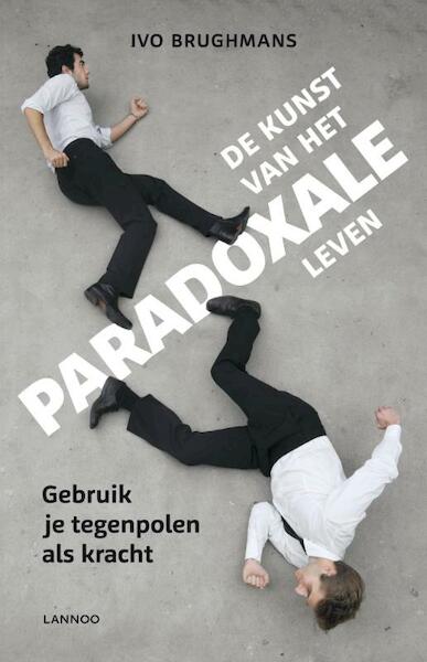 De kunst van het paradoxale leven - Ivo Brughmans (ISBN 9789401401807)