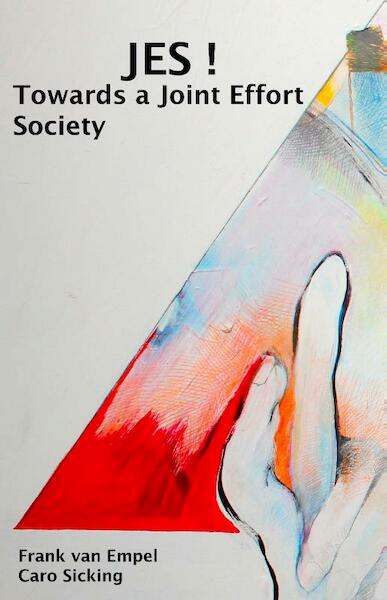 JES! Towards a joint effort society - Frank van Empel, Caro Sicking (ISBN 9789490665104)