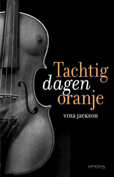 Tachtig dagen oranje - Vina Jackson (ISBN 9789044625943)
