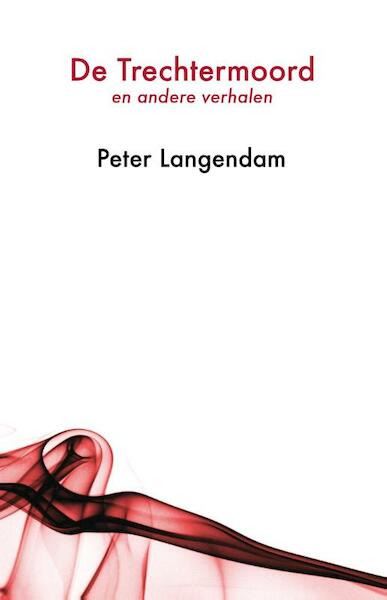 De trechtermoord - Peter Langendam (ISBN 9789082201642)