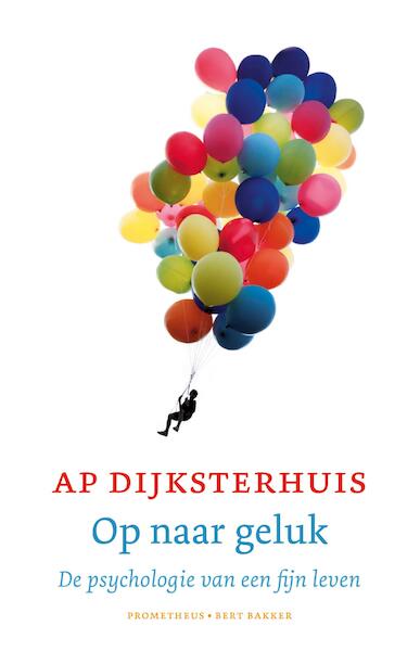 Op naar geluk - Ap Dijksterhuis (ISBN 9789035143197)