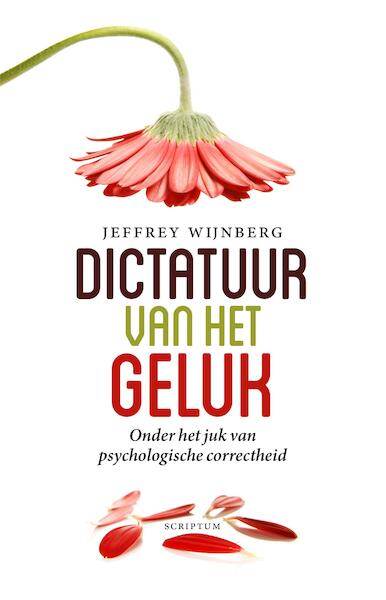 Dictatuur van het geluk - Jeffrey Wijnberg (ISBN 9789463190176)
