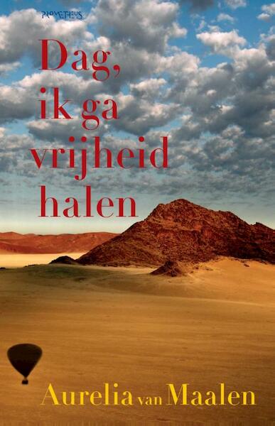 Dag, ik ga vrijheid halen - Aurelia van Maalen (ISBN 9789044631821)