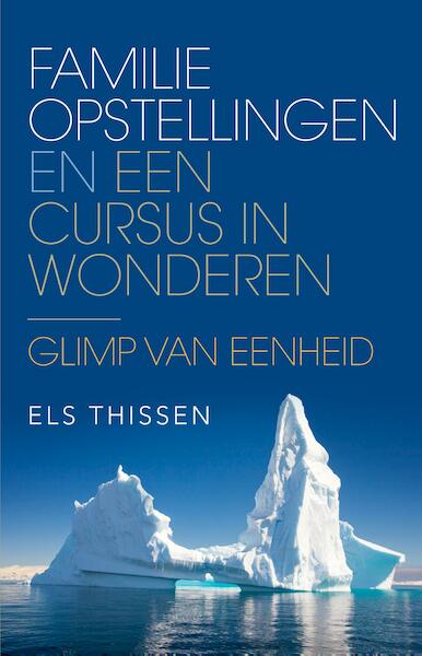 Familieopstellingen en Een cursus in wonderen - Els Thissen (ISBN 9789020212884)