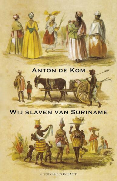 Wij slaven van Suriname - Anton de Kom (ISBN 9789045034799)