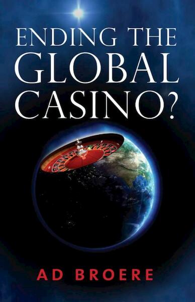 Ending the Global Casino ? - Ad Broere (ISBN 9789059724730)