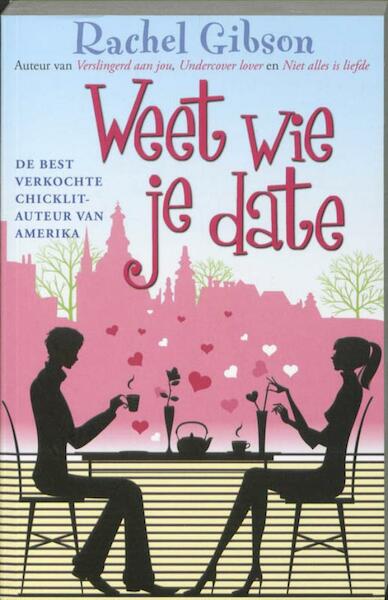 Weet wie je date - Rachel Gibson (ISBN 9789045203423)