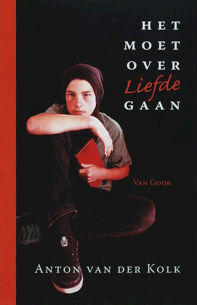 Het moet over liefde gaan - Anton van der Kolk (ISBN 9789000037490)
