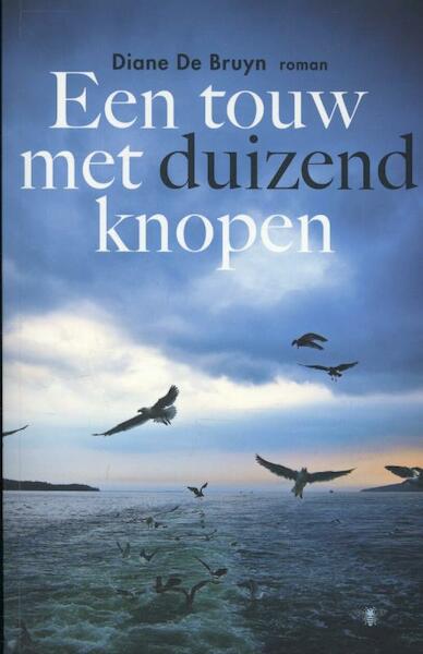 Een touw met duizend knopen - Diane De Bruyn (ISBN 9789085424222)