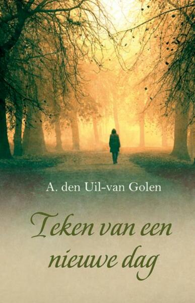 Teken van een nieuwe dag - Aja den Uil-van Golen (ISBN 9789059777446)