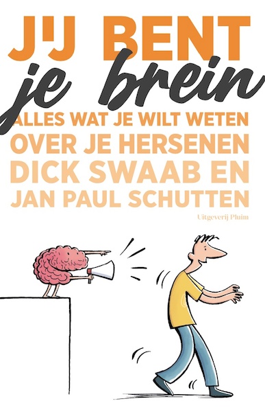 Jij bent je brein - Dick F. Swaab, Jan Paul Schutten (ISBN 9789045023632)