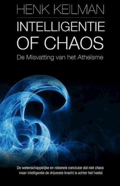 Intelligentie of chaos - Henk Keilman (ISBN 9789082360110)