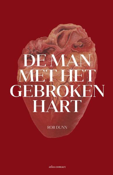 De man met het gebroken hart - Rob Dunn (ISBN 9789045023984)