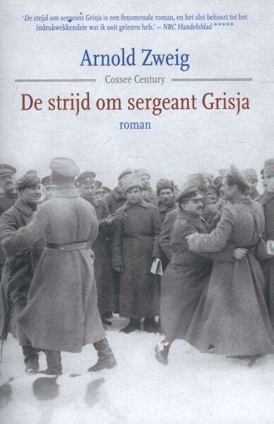 De strijd om sergeant Grisja - Arnold Zweig (ISBN 9789059366961)
