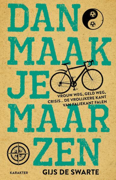 Dan maak je maar zen - Gijs de Swarte (ISBN 9789045204963)