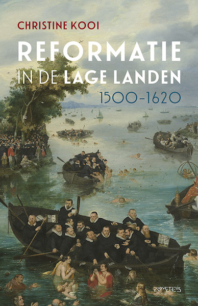 Reformatie in de Lage Landen 1500-1620 - Christine Kooi (ISBN 9789044652925)