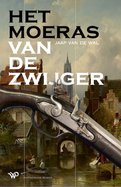 Het moeras van De Zwijger - Jaap van de Wal (ISBN 9789464561272)