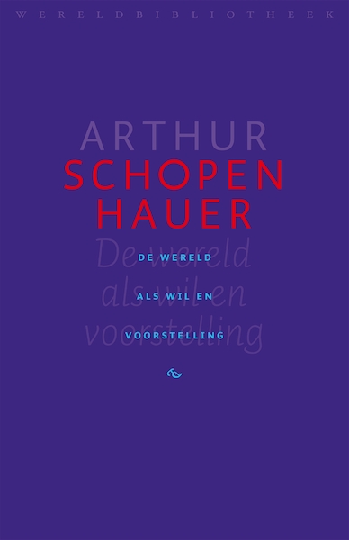 De wereld als wil en voorstelling - Arthur Schopenhauer (ISBN 9789028424746)