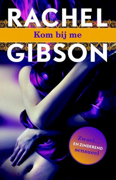 Kom bij me - Rachel Gibson (ISBN 9789045205359)