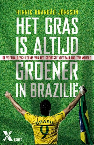 Het gras is altijd groener in Brazilie - Henrik Brandao Jonsson (ISBN 9789401602167)