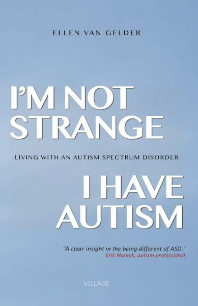 I'm not strange, I have autism - Ellen van Gelder (ISBN 9789461850645)