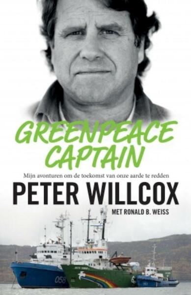 Greenpeace captain - Peter Willcox, Ronald Weiss (ISBN 9789021562742)