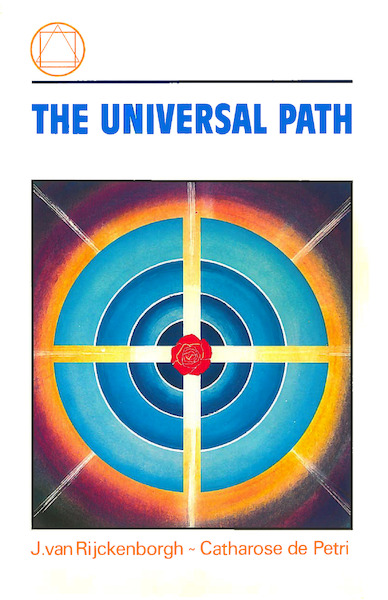 The universal path - J. van Rijckenborgh, Catharose de Petri (ISBN 9789067326926)