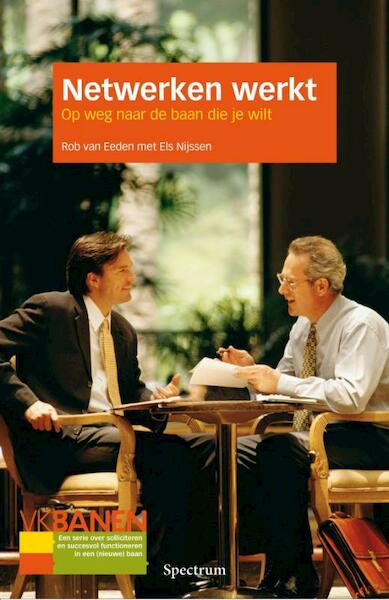 Netwerken werkt - Rob van Eeden, Els Nijssen (ISBN 9789049106850)