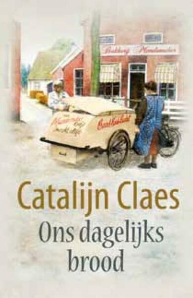 Ons dagelijks brood - Catalijn Claes (ISBN 9789020530605)