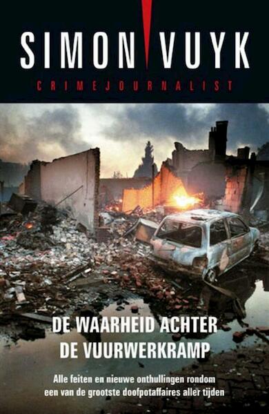 De waarheid achter de vuurwerkramp - Simon Vuyk (ISBN 9789026134067)