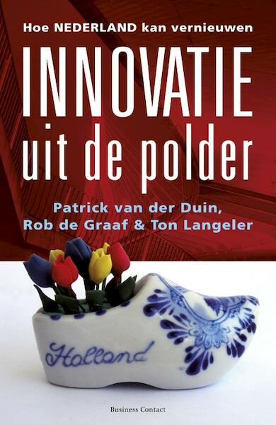 Innovatie uit de polder - Patrick van der Duin, Rob de Graaf, Ton Langeler (ISBN 9789047001904)