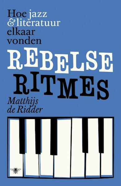Rebelse ritmes - Matthijs de Ridder (ISBN 9789460421204)