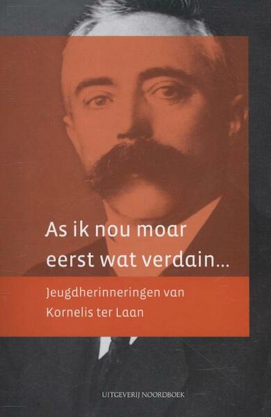 As ik nou moar eerst wat verdain - Kornelis ter Laan (ISBN 9789033003745)