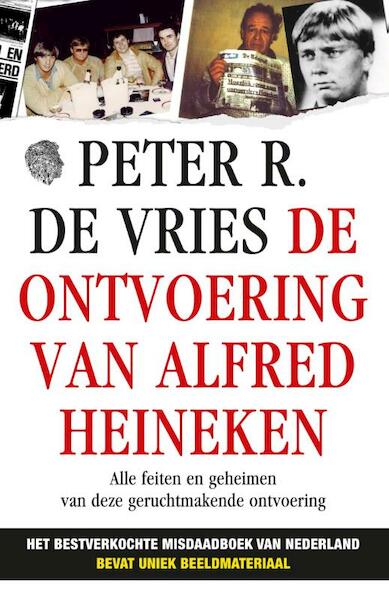 De ontvoering van Alfred Heineken - Peter R. de Vries (ISBN 9789026135002)