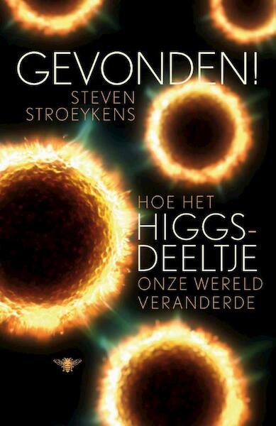 Gevonden! De zoektocht naar het Higgsdeeltje - Steven Stroeykens (ISBN 9789460422492)