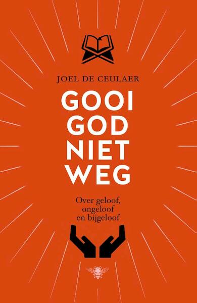 Gooi God niet weg - Joël De Ceulaer (ISBN 9789460423079)