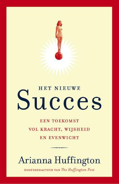 Het nieuwe succes - Arianna Huffington (ISBN 9789400504974)