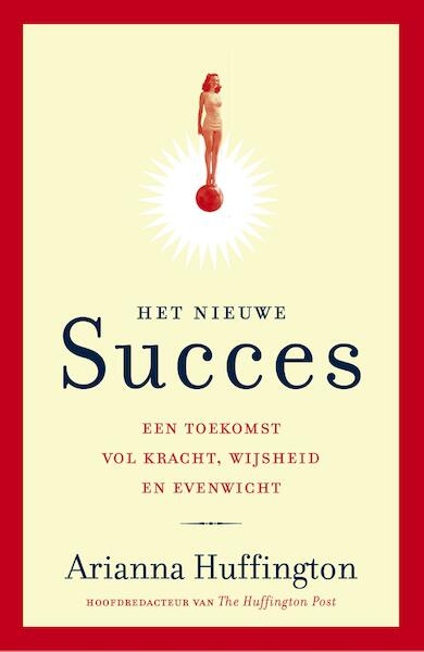 Het nieuwe succes - Arianna Huffington (ISBN 9789044973129)