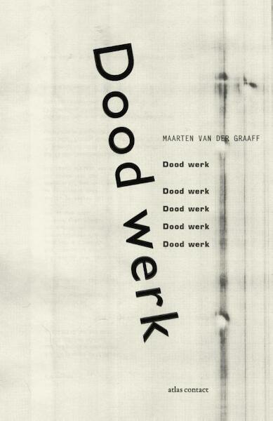 Dood werk - Maarten van der Graaff (ISBN 9789025445799)