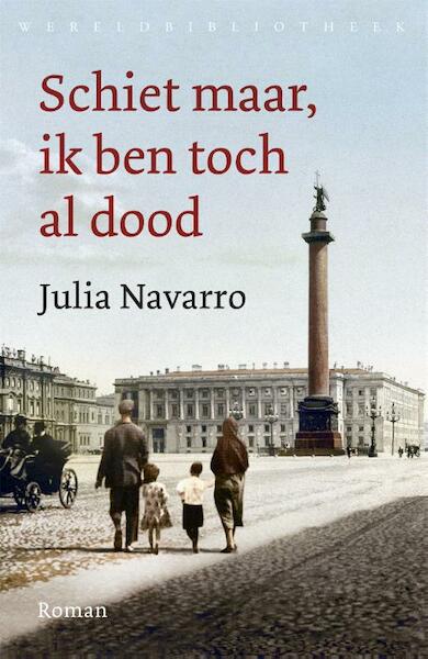 Schiet maar, ik ben toch al dood - Julia Navarro, Bart Peperkamp (ISBN 9789028426481)